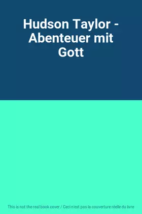 Couverture du produit · Hudson Taylor - Abenteuer mit Gott