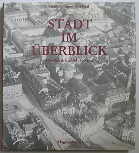 Couverture du produit · Stadt im Überblick. München im Luftbild 1889 - 1935