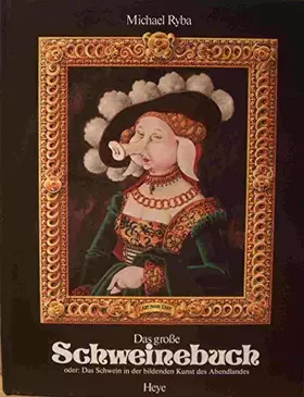 Couverture du produit · Das große Schweinebuch (5022 002) oder das Schwein in der bildenden Kunst des Abendlandes