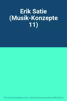 Couverture du produit · Erik Satie (Musik-Konzepte 11)
