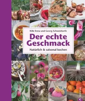 Couverture du produit · Der echte Geschmack: Natürlich & saisonal kochen