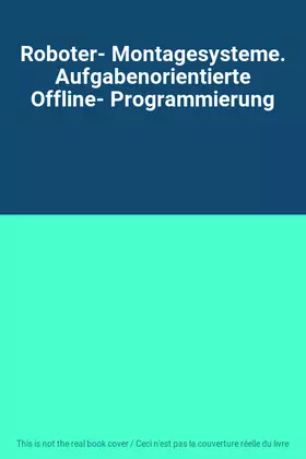 Couverture du produit · Roboter- Montagesysteme. Aufgabenorientierte Offline- Programmierung