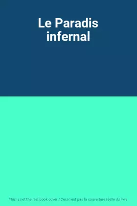 Couverture du produit · Le Paradis infernal