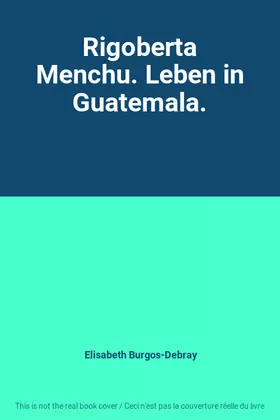 Couverture du produit · Rigoberta Menchu. Leben in Guatemala.