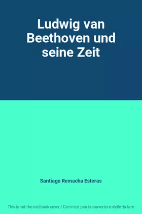 Couverture du produit · Ludwig van Beethoven und seine Zeit