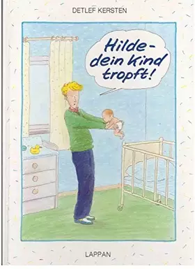 Couverture du produit · Hilde - dein Kind tropft!