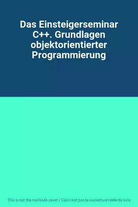 Couverture du produit · Das Einsteigerseminar C++. Grundlagen objektorientierter Programmierung