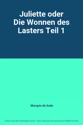 Couverture du produit · Juliette oder Die Wonnen des Lasters Teil 1