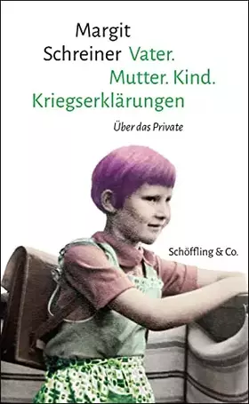 Couverture du produit · Vater. Mutter. Kind. Kriegserklärungen. Über das Private.