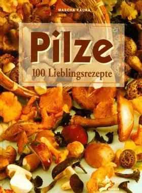Couverture du produit · Pilze: 100 Lieblingsrezepte