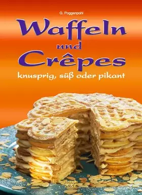 Couverture du produit · Waffeln und Crepes: Knusprig, süß oder pikant