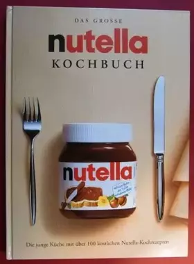 Couverture du produit · Das Große Nutella-Kochbuch