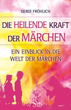 Couverture du produit · Die heilende Kraft der Märchen: Ein Märchen: Ein Einblick in die Welt der Märchen