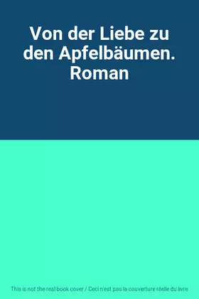 Couverture du produit · Von der Liebe zu den Apfelbäumen. Roman