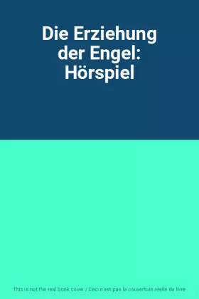 Couverture du produit · Die Erziehung der Engel: Hörspiel