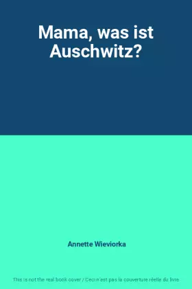 Couverture du produit · Mama, was ist Auschwitz?