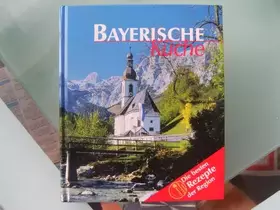 Couverture du produit · Bayerische Küche. Regionale Küche mit Tradition.