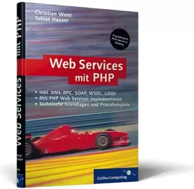 Couverture du produit · Webservices mit PHP: XML-RPC, SOAP, WSDL, Verzeichnisdienste, Sicherheit (Galileo Computing)