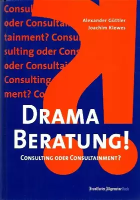Couverture du produit · Drama Beratung! Consulting oder Consultainment?