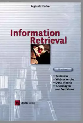 Couverture du produit · Information Retrieval. Suchmodelle und Data-Mining-Verfahren für Textsammlungen und das Web