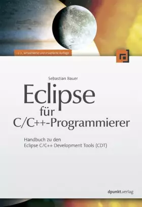Couverture du produit · Eclipse für C/C++-Programmierer: Handbuch zu den Eclipse C/C++ Development Tools (CDT)