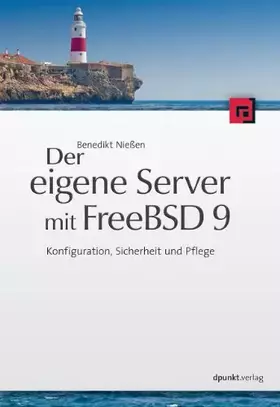 Couverture du produit · Der eigene Server mit FreeBSD 9: Konfiguration, Sicherheit und Pflege