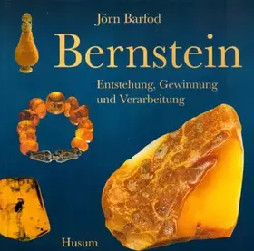 Couverture du produit · Bernstein: Entstehung, Gewinnung und Verarbeitung