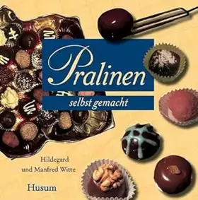 Couverture du produit · Pralinen selbst gemacht: Ein köstliches Vergnügen