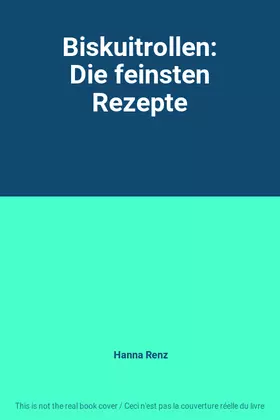 Couverture du produit · Biskuitrollen: Die feinsten Rezepte