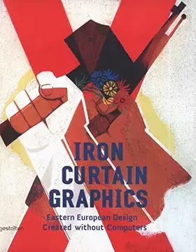 Couverture du produit · Iron Curtain Graphics: Eastern European Design Created without Computers