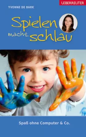 Couverture du produit · Spielen macht schlau: Spaß ohne Computer & Co.