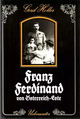 Couverture du produit · Franz Ferdinand von Österreich- Este