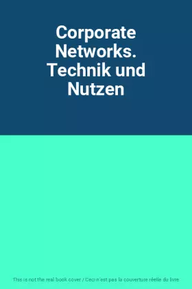 Couverture du produit · Corporate Networks. Technik und Nutzen