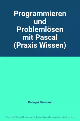 Couverture du produit · Programmieren und Problemlösen mit Pascal (Praxis Wissen)