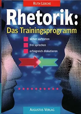 Couverture du produit · Rhetorik: Das Trainingsprogramm. Sicher auftreten, frei sprechen, erfolgreich diskutieren