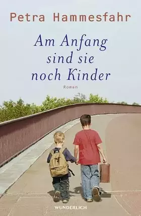 Couverture du produit · Am Anfang sind sie noch Kinder: Roman