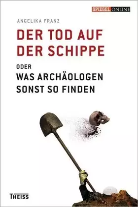 Couverture du produit · Der Tod auf der Schippe: oder was Archäologen sonst so finden