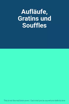 Couverture du produit · Aufläufe, Gratins und Souffles