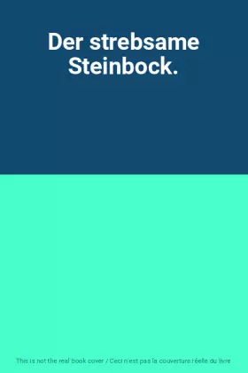 Couverture du produit · Der strebsame Steinbock.