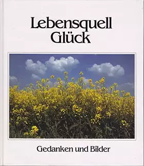 Couverture du produit · Lebensquell Glück. Gedanken und Bilder