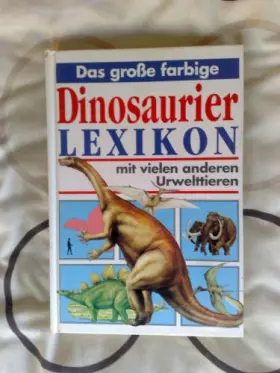 Couverture du produit · Das große farbige Dinosaurierlexikon