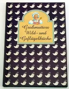 Couverture du produit · Großmutters Wild- und Geflügelküche