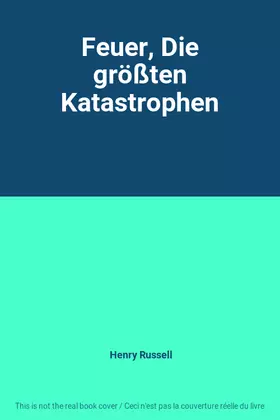 Couverture du produit · Feuer, Die größten Katastrophen