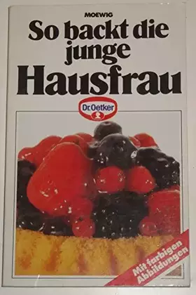 Couverture du produit · So backt die junge Hausfrau - Dr. Oetker - Moewig