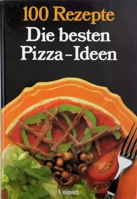 Couverture du produit · 100 Rezepte: Die besten Pizza-Ideen