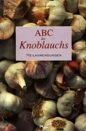 Couverture du produit · ABC des Knoblauchs Heilanwendungen