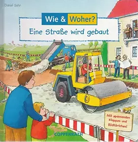 Couverture du produit · Wie? Woher? Eine Straße wird gebaut. (Ab 4 J.).