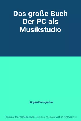 Couverture du produit · Das große Buch Der PC als Musikstudio