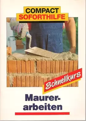 Couverture du produit · Schnellkurs Maurerarbeiten (Compact Soforthilfe)