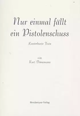 Couverture du produit · Nur einmal fällt ein Pistolenschuss: Kunterbunte Texte